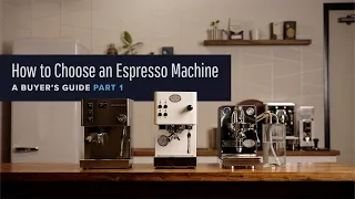 How To Choose an Espresso Machine Part 1