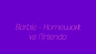 Barbie - Homework vs Nintendo