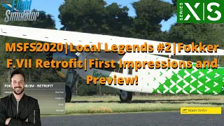 MSFS2020: Local Legends #2 | Fokker F.VII Retrofit | First Impressions and Preview! Xbox & PC.