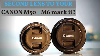 Second lens to your Canon M50 - Canon M6 mark ii?