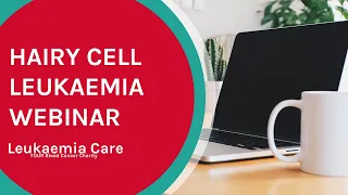 Online webinar: Hairy Cell Leukaemia (HCL) Treatment and Care