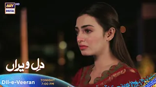 Dil-e-Veeran Episode 5 - Tonight at 7:00 PM  @ARY Digital HD ​