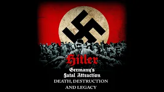 Hitler: végzetes vonzerő 3.rész / Halál, pusztulás és örökség