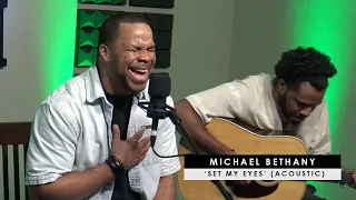 Michael Bethany | 'Set My Eyes' (acoustic)