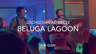 Beluga Lagoon The Glen live Lochgoilhead Dec22