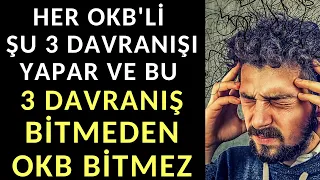 Her OKB'li Şu 3 Davranışı Yapar ve Bu 3 Davranış Bitmeden OKB Bitmez