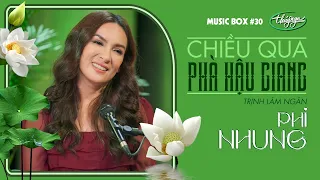 Phi Nhung - Chiều Qua Phà Hậu Giang | Music Box #30
