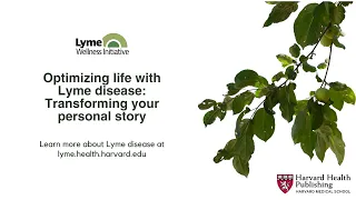 Optimizing Life with Lyme Disease: Transforming Your Personal Story