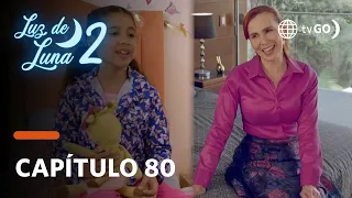 Luz de Luna 2: Luz and Patricia motivate each other to cope with confinement (Episode n° 80)