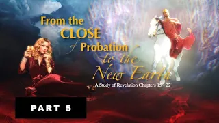 05. From the Close of Probation to the New Earth - Pastor Stephen Bohr - Anchor 2021