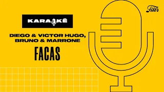 Diego & Victor Hugo - "Facas" com Bruno & Marrone (Karaokê Oficial)