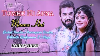 Tumhe Hi Apna Maana Hai (LYRICS SONGS) Sachet Tandon | Parampara Tandon  Srikanth |Rajkummar R Alaya