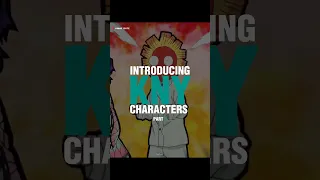 Introducing KNY Characters 😎 - Part 3 | No Roots