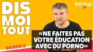 [ DIS MOI TOUT ] NE FAÎTES PAS VOTRE ÉDUCATION AVEC DU P*RNO