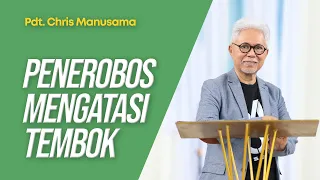 Penerobos Mengatasi Tembok - Pdt. Chris Manusama