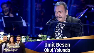 Ümit Besen - OKUL YOLUNDA