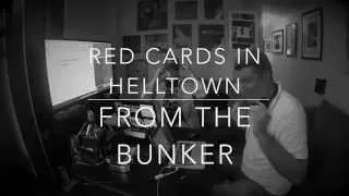 Red Cards in Helltown, From the Bunker