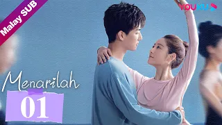 【Menarilah/踮起脚尖靠近你】EP01 | Penari Kampung Jatuh Cinta Dengan Putera Balet | YOUKU Malaysia