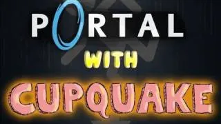 Portal With Cupquake Ep. 7 "pushing doors open"