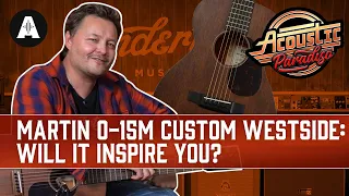 Martin 0-15M Custom Westside - The Acoustic Guitar That Can Do EVERYTHNG!