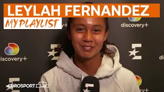 What's on Leylah Fernandez's playlist? | My Playlist | Eurosport Tennis