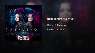 Nem Tchum - Maiara e Marais -DVD Reflexo (Audio/Musica Oficial) 2019