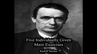 Five Individually Given Main Exercises By Rudolf Steiner