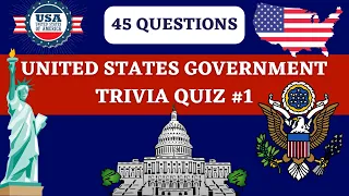 UNITED STATES GOVERNMENT TRIVIA QUIZ #1 - 45 Trivia Questions & Answers about the U.S. Government