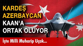 Milli Muharip Uçak KAAN Azerbaycan ile geliştirilecek!