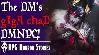 The DM Made His Own GiGA cHaD DMPC and Ruined His Game (+ More) - RPG Horror Stories