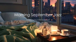 Positive Morning September Jazz ☕ Relaxing Coffee Music and  Piano for Great Moods