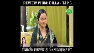 Review phim :Dilla -Tập 3