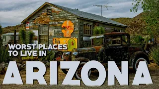 10 Worst Places to Live in Arizona - Cities and Towns in Arizona You Should NEVER Move to