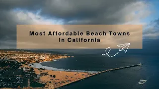 10 Affordable Beach Towns In California To Vacation & Live | SeaSpiration