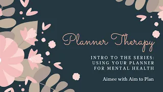 Planner Therapy | Intro to the Series: Using Your Planner for Mental Health