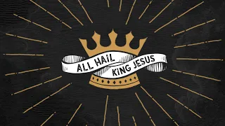 All Hail King Jesus - Jeremy Riddle (Lyric Video)