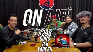 On Air With Sanjay #296 - Dong, Vek And Yabesh Are Back!