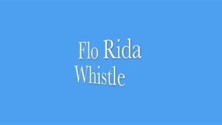 Whistle - Flo Rida - Lyrics