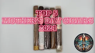 Top 5 Cigars Mother Day 2024