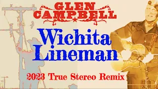 Glen Campbell  "WICHITA LINEMAN" 2023 True Stereo Remix