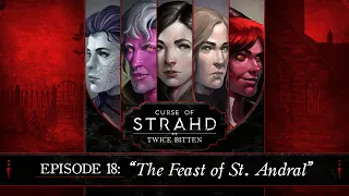 Feast of Saint Andral | Curse of Strahd: Twice Bitten — Episode 18