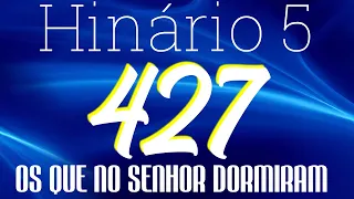 HINO 427 CCB - Os Que no Senhor Dormiram - HINÁRIO 5 COM LETRAS