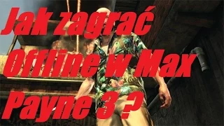 Poradnik #3 - Jak zagrać offline w Max Payne 3 ?