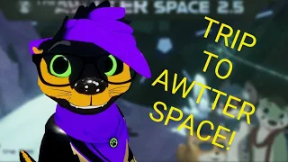 A TRIP TO AWTTER SPACE!