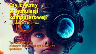 Czy żyjemy w symulacji komputerowej?, artykuł Nicka Bostroma - hipoteza symulacji, Marek Żelkowski