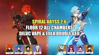 Diluc Vape & Eula Double Geo - Spiral Abyss 2.6 Floor 12 (9 Stars) | Genshin Impact