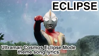 (ECLIPSE) Ultraman Cosmos Eclipse Mode theme song - lyrics