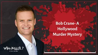Bob Crane- A Hollywood Murder Mystery