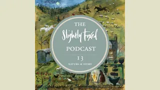 13: Nature & Story | Slightly Foxed