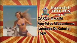 Carol Maxim - Pour Toi Je M'abondonne (Lambada De Caballo) 1989